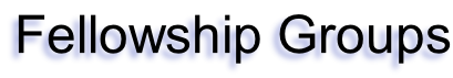 Fellowship Groups